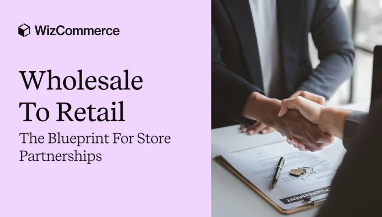 The complete roadmap for wholesale businesses looking to sell in retail stores