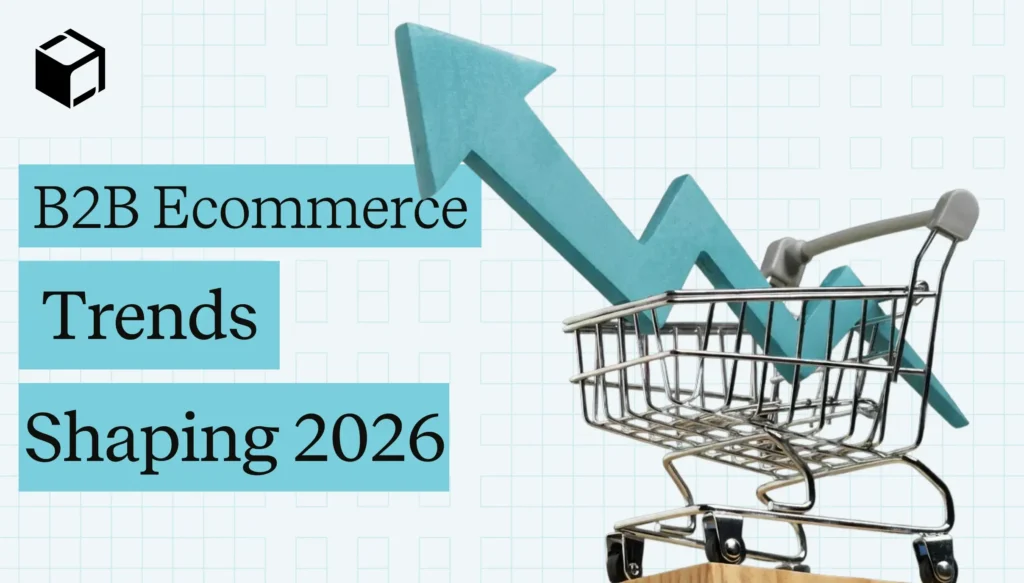 B2B ecommerce trends for 2026