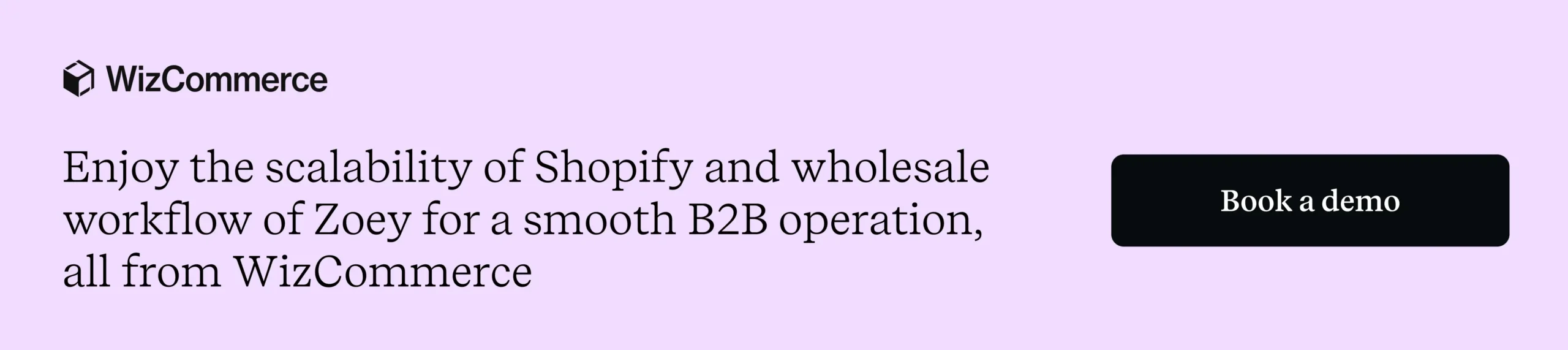 WizCommerce combines the scalability of Shopify vs Zoey’s workflow to deliver B2B excellence 