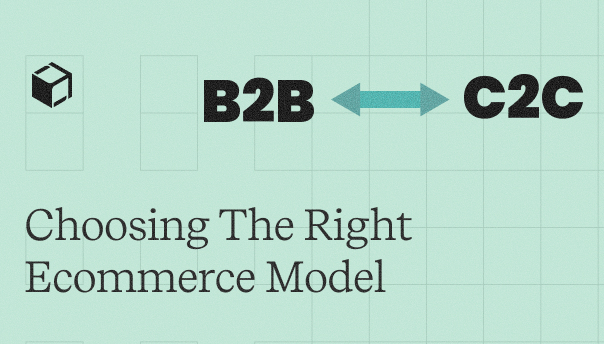 Choosing The Right Ecommerce Model