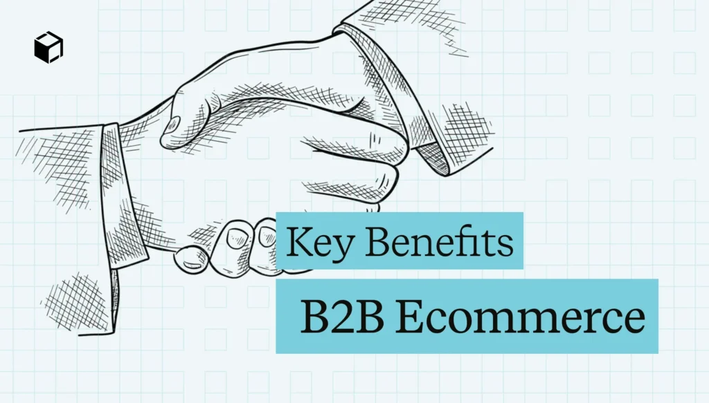 Benefits of B2B ecommerce