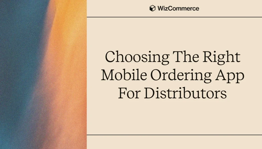 Mobile ordering app for wholesale distributors