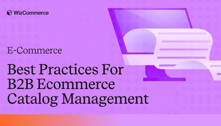 Best practices for B2B ecommerce catalog management