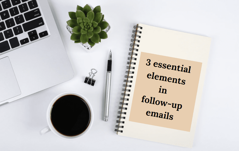 Top 3 Essential Elements in Follow-Up Emails
