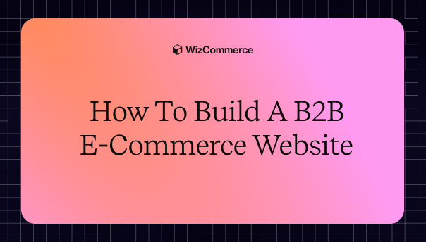 how to build a b2b ecommerce website