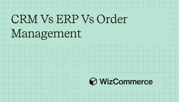 CRM vs ERP vs Order Management in 2026
